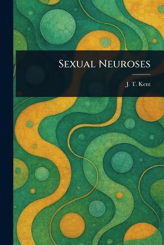 Sexual Neuroses  by J T (James Tyler) Kent at Abbey's Bookshop, 