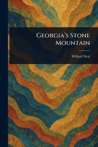 Georgia's Stone Mountain  by Willard Neal at Abbey's Bookshop, 