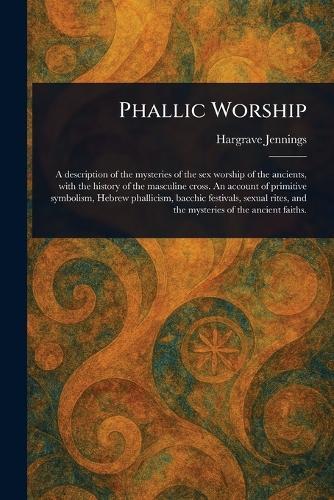 Phallic Worship  by Hargrave Jennings at Abbey's Bookshop, 