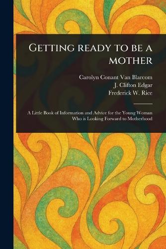 Getting Ready to Be a Mother  by Carolyn Conant Van Blarcom at Abbey's Bookshop, 
