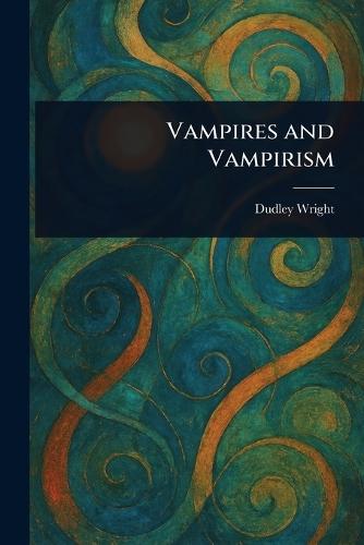 Vampires and Vampirism  by Dudley Wright at Abbey's Bookshop, 