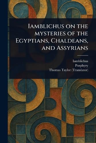 Iamblichus on the Mysteries of the Egyptians, Chaldeans, and Assyrians  by Iamblichus at Abbey's Bookshop, 