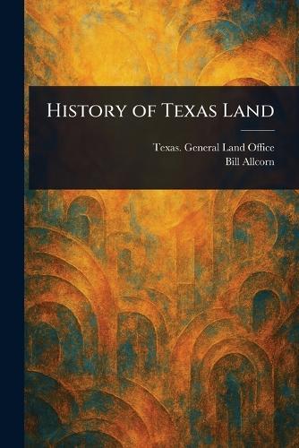 History of Texas Land  by Texas General Land Office at Abbey's Bookshop, 