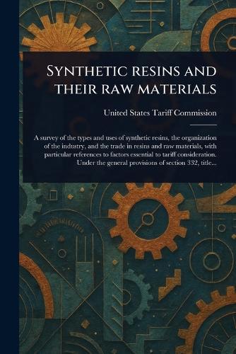 Synthetic Resins and Their Raw Materials  by United States Tariff Commission at Abbey's Bookshop, 