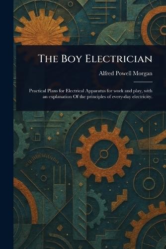 The Boy Electrician  by Alfred Powell Morgan at Abbey's Bookshop, 