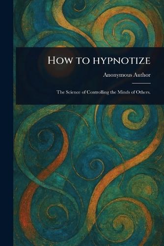 How to Hypnotize  by Anonymous at Abbey's Bookshop, 