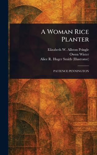 A Woman Rice Planter  by Elizabeth W Allston (Elizab Pringle at Abbey's Bookshop, 