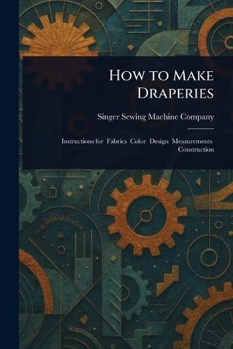 How to Make Draperies  by Singer Sewing Machine Company at Abbey's Bookshop, 