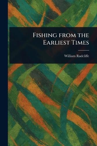 Fishing From the Earliest Times  by William Radcliffe at Abbey's Bookshop, 