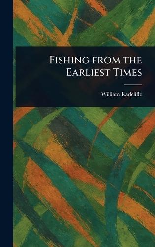 Fishing From the Earliest Times  by William Radcliffe at Abbey's Bookshop, 
