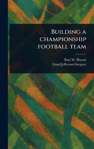 Building a Championship Football Team  by Paul W Bryant at Abbey's Bookshop, 