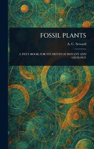 Fossil Plants  by A C (Albert Charles) Seward at Abbey's Bookshop, 