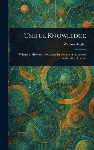 Useful Knowledge  by William Bingley at Abbey's Bookshop, 