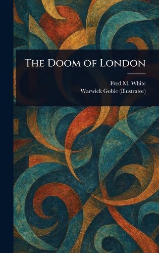 The Doom of London  by Fred M (Fred Merrick) White at Abbey's Bookshop, 