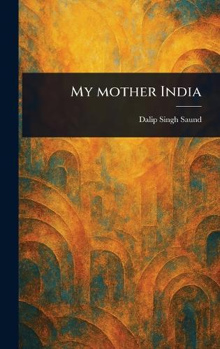 My Mother India  by Dalip Singh Saund at Abbey's Bookshop, 