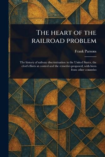The Heart of the Railroad Problem  by Frank Parsons at Abbey's Bookshop, 
