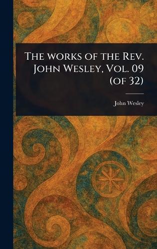 The Works of the Rev. John Wesley, Vol. 09 (of 32)  by John Wesley at Abbey's Bookshop, 