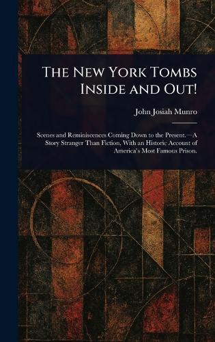 The New York Tombs Inside and Out!  by John Josiah Munro at Abbey's Bookshop, 