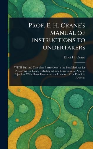 Prof. E. H. Crane's Manual of Instructions to Undertakers  by Elliot H Crane at Abbey's Bookshop, 