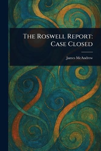 The Roswell Report: Case Closed  by James McAndrew at Abbey's Bookshop, 
