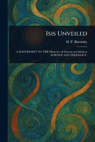 Isis Unveiled  by H P (Helena Petrovna) Blavatsky at Abbey's Bookshop, 