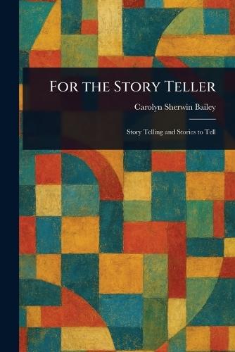 For the Story Teller  by Carolyn Sherwin Bailey at Abbey's Bookshop, 