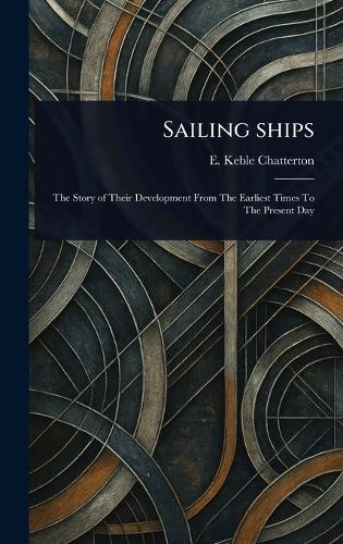 Sailing Ships  by E Keble (Edward Keble) Chatterton at Abbey's Bookshop, 