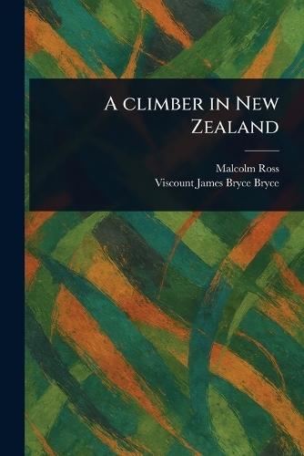 A Climber in New Zealand  by Malcolm Ross at Abbey's Bookshop, 