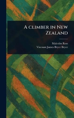 A Climber in New Zealand  by Malcolm Ross at Abbey's Bookshop, 
