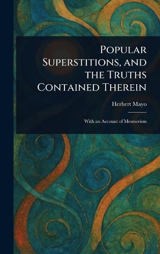 Popular Superstitions, and the Truths Contained Therein  by Herbert Mayo at Abbey's Bookshop, 