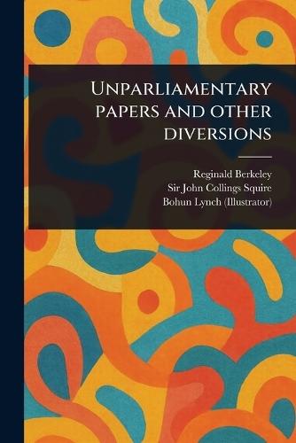 Unparliamentary Papers and Other Diversions  by Reginald Berkeley at Abbey's Bookshop, 
