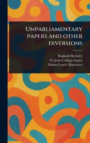 Unparliamentary Papers and Other Diversions  by Reginald Berkeley at Abbey's Bookshop, 