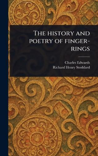 The History and Poetry of Finger-rings  by Charles Edwards at Abbey's Bookshop, 