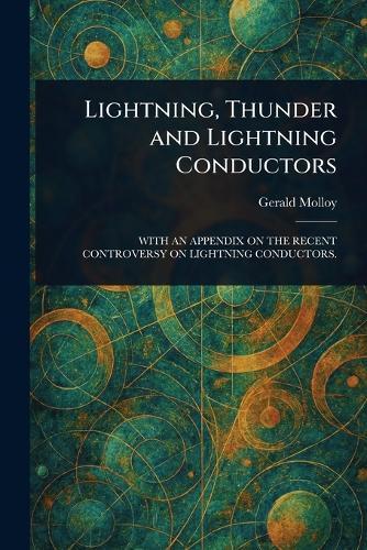 Lightning, Thunder and Lightning Conductors  by Gerald Molloy at Abbey's Bookshop, 
