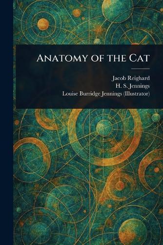 Anatomy of the Cat  by Jacob Reighard at Abbey's Bookshop, 