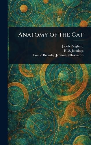 Anatomy of the Cat  by Jacob Reighard at Abbey's Bookshop, 