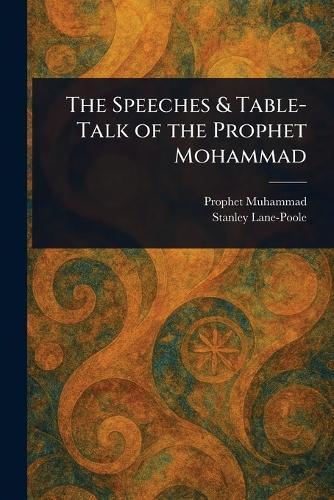 The Speeches & Table-Talk of the Prophet Mohammad  by Prophet Muhammad at Abbey's Bookshop, 