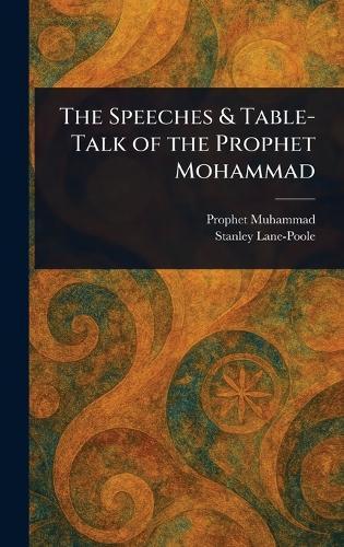 The Speeches & Table-Talk of the Prophet Mohammad  by Prophet Muhammad at Abbey's Bookshop, 