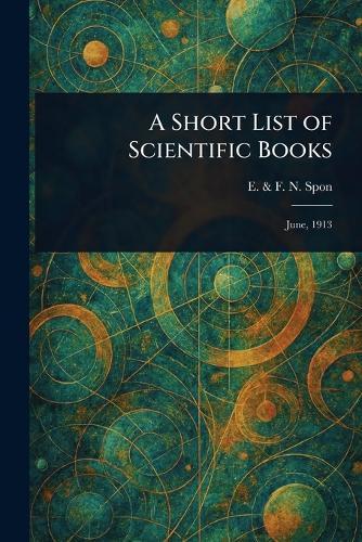 A Short List of Scientific Books  by E & F N Spon at Abbey's Bookshop, 