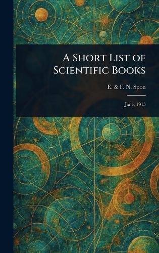 A Short List of Scientific Books  by E & F N Spon at Abbey's Bookshop, 