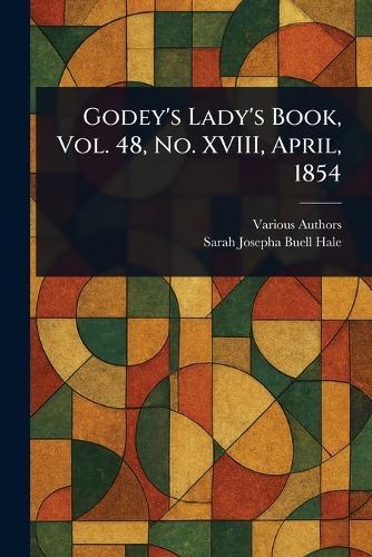Godey's Lady's Book, Vol. 48, No. XVIII, April, 1854  by Various at Abbey's Bookshop, 