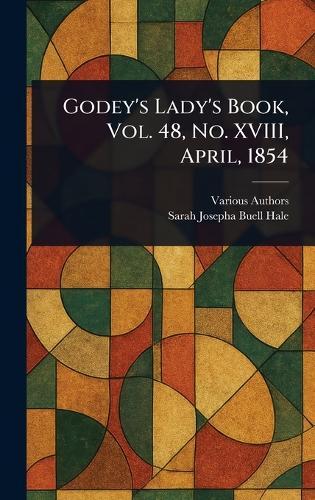 Godey's Lady's Book, Vol. 48, No. XVIII, April, 1854  by Various at Abbey's Bookshop, 