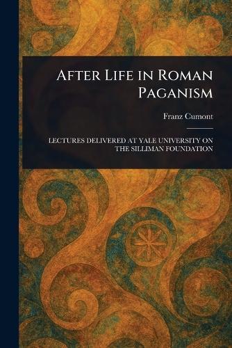 After Life in Roman Paganism  by Franz Cumont at Abbey's Bookshop, 