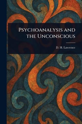 Psychoanalysis and the Unconscious  by D H Lawrence at Abbey's Bookshop, 