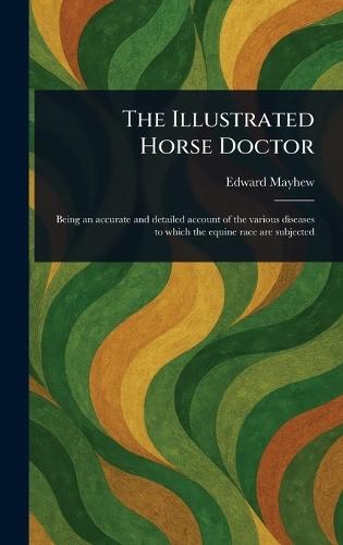 The Illustrated Horse Doctor  by Edward Mayhew at Abbey's Bookshop, 