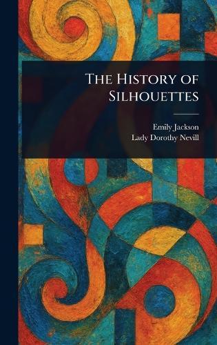 The History of Silhouettes  by Emily Jackson at Abbey's Bookshop, 