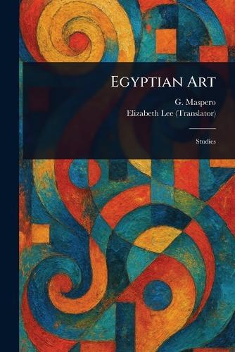 Egyptian Art  by Gaston C Maspero at Abbey's Bookshop, 