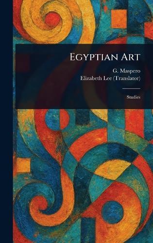 Egyptian Art  by Gaston C Maspero at Abbey's Bookshop, 