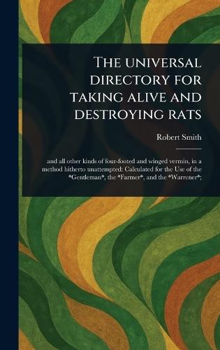 The Universal Directory for Taking Alive and Destroying Rats  by Robert (Rat-Catcher) Smith at Abbey's Bookshop, 