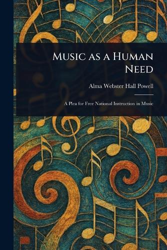 Music as a Human Need  by Alma Webster Hall Powell at Abbey's Bookshop, 